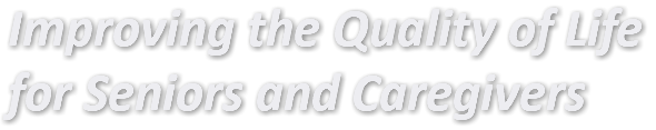 Improving the Quality of Life for Seniors and Caregivers
